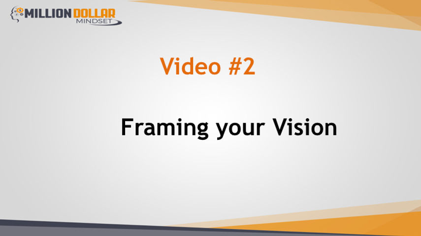 Video 2 Framing your Vision